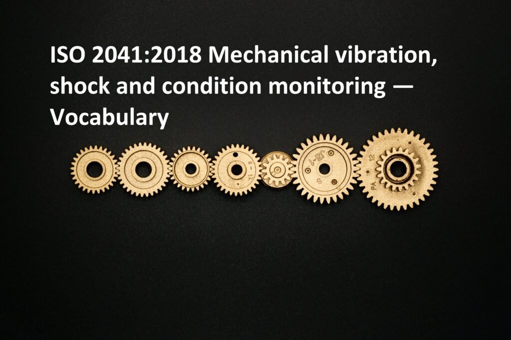 ISO 2041:2018 Mechanical vibration, shock and condition monitoring — Vocabulary
