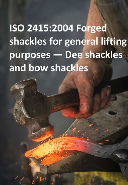 ISO 2415:2004 Forged shackles for general lifting purposes — Dee shackles and bow shackles