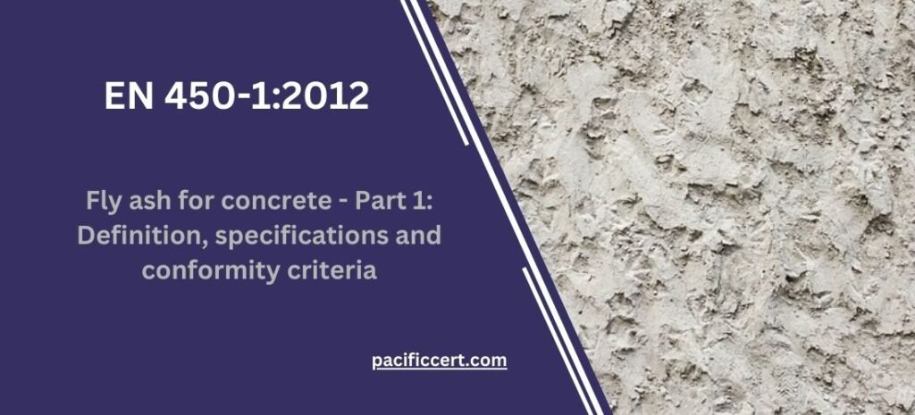 EN 450-1:2012- Fly ash for concrete - Part 1: Definition, specifications and conformity criteria