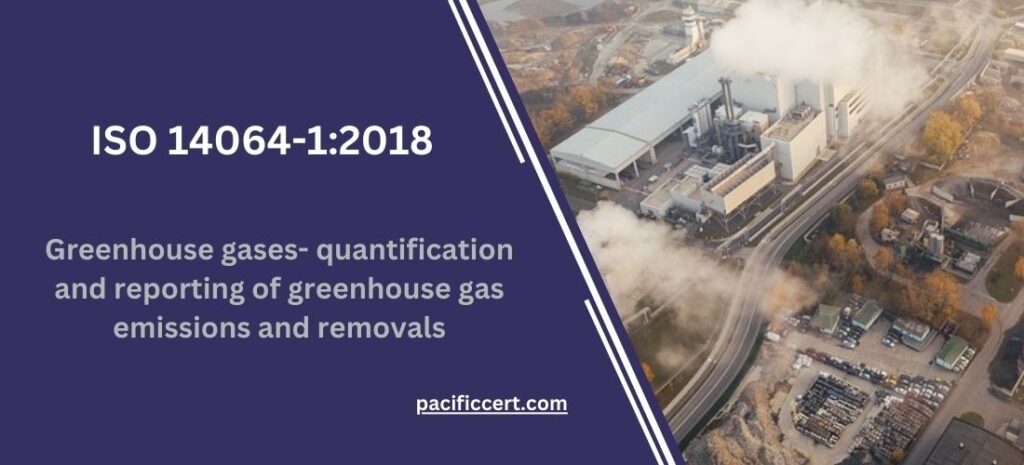 ISO 14064-1:2018-Greenhouse gases- quantification and reporting of greenhouse gas emissions and removals