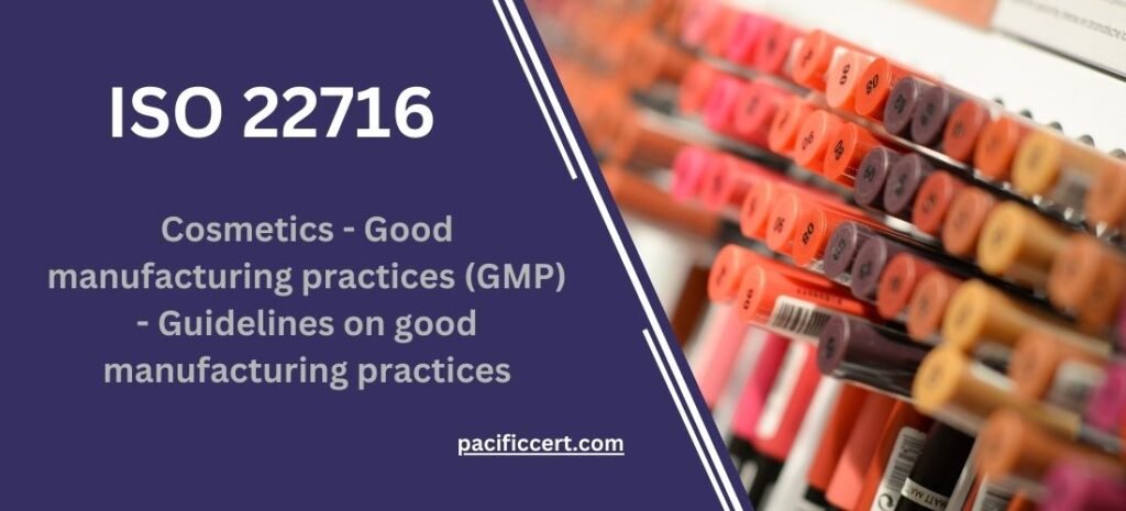 ISO 22716: Cosmetics - Good manufacturing practices (GMP) - Guidelines on good manufacturing practices