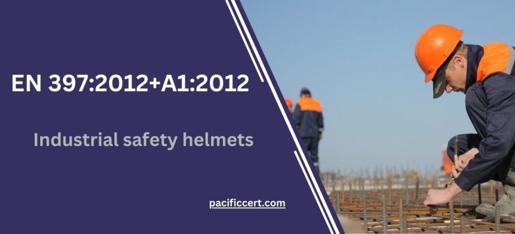 EN 397:2012+A1:2012- Industrial safety helmets
