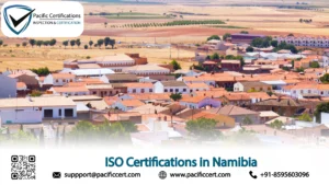 ISO Certifications in Namibia, Popular Standards, Requirements and Benefits