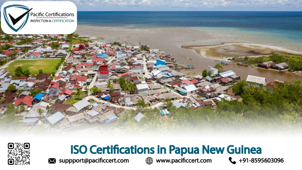 ISO Certifications in Papua New Guinea: Popular Standards, Requirements and Benefits