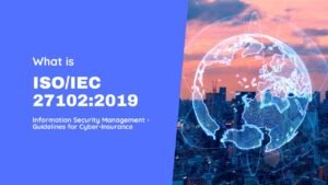 ISO/IEC 27102:2019 Information Security Management - Guidelines for Cyber-Insurance