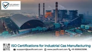 ISO Certifications for Industrial Gas Manufacturing