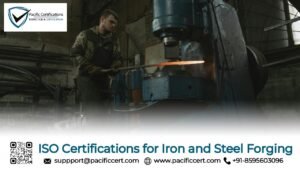 ISO Certifications for Iron and Steel Forging