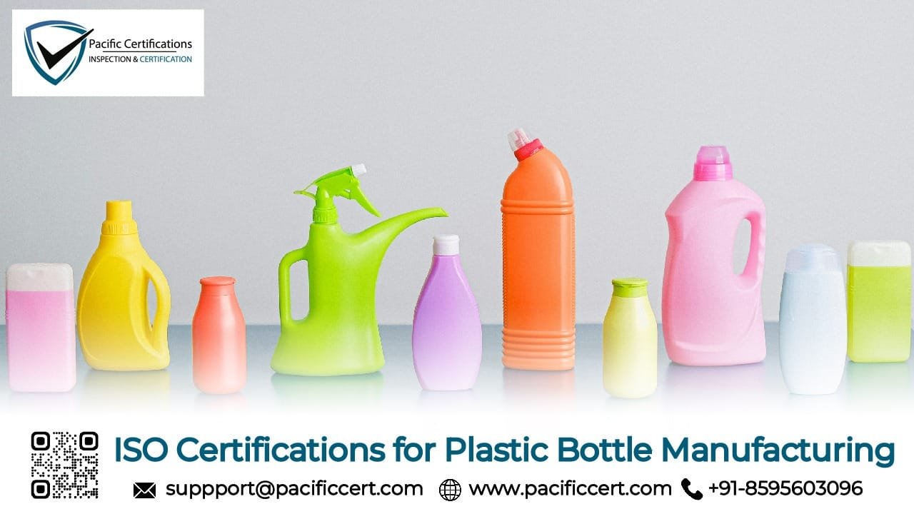 ISO Certifications for Plastic Bottle Manufacturing Businesses, Requirements and Benefits