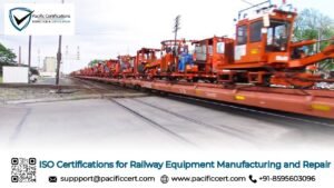 ISO Certifications for Railway Equipment Manufacturing