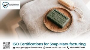 ISO Certifications for Soap Manufacturing Businesses, Requirements and Benefits