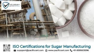 ISO Certifications for Sugar Manufacturing Businesses, Requirements and Benefits