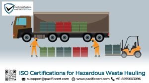 ISO Certifications for Hazardous Waste Hauling Businesses, Requirements and Benefits