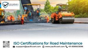 ISO Certifications for Road Maintenance Businesses, Requirements and Benefits