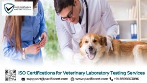 ISO Certifications for Veterinary Laboratory Testing Services, Requirements and Benefits