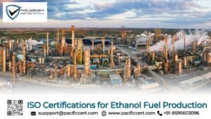 ISO Certifications for Ethanol Fuel Production Businesses, Requirements and Benefits