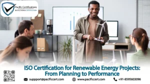 ISO Certification for Renewable Energy Projects: From Planning to Performance